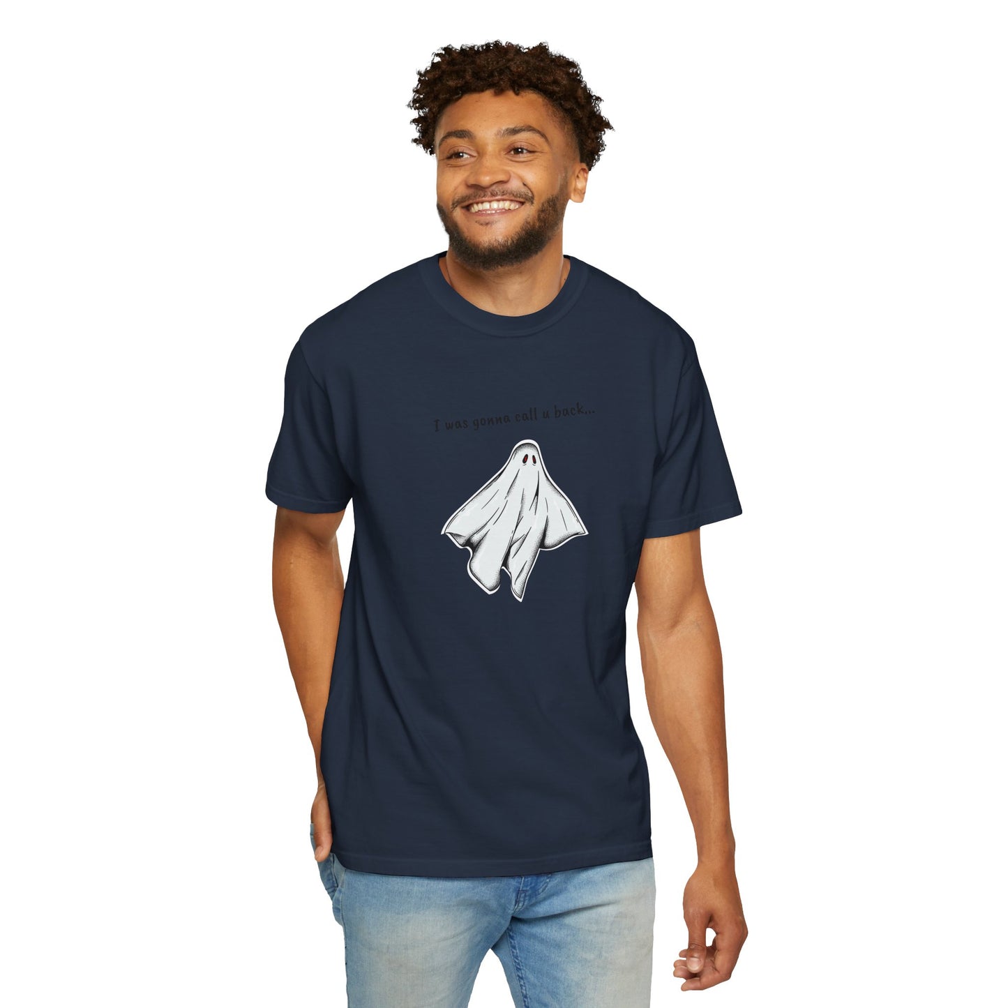 THE GHOST ( I WAS GONNA CALL U BACK... ) Unisex Garment-Dyed T-shirt