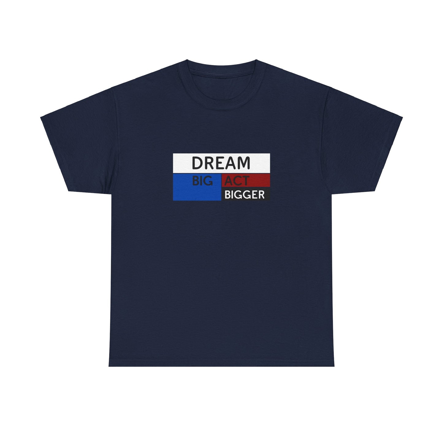 DREAM BIG ACT BIGGER Unisex Heavy Cotton Tee