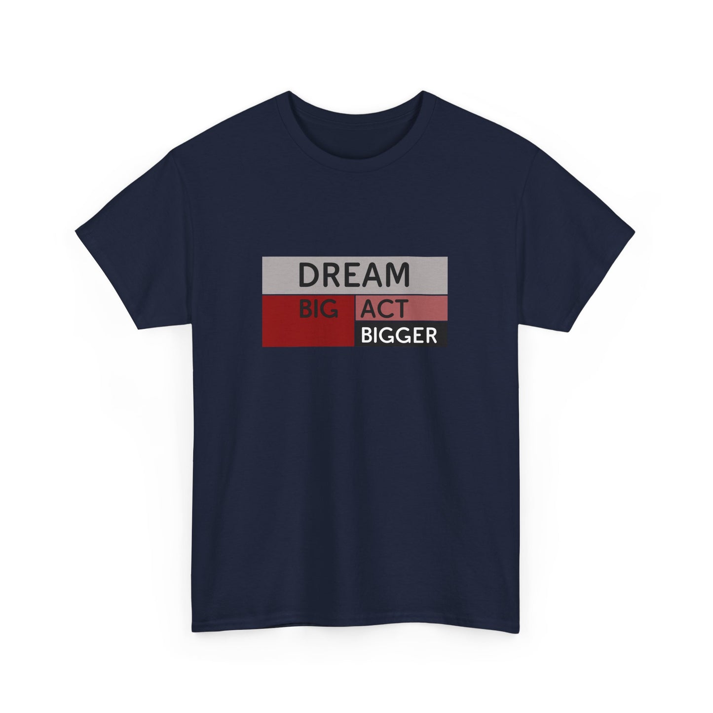 DREAM BIG ACT BIGGER Unisex Heavy Cotton Tee