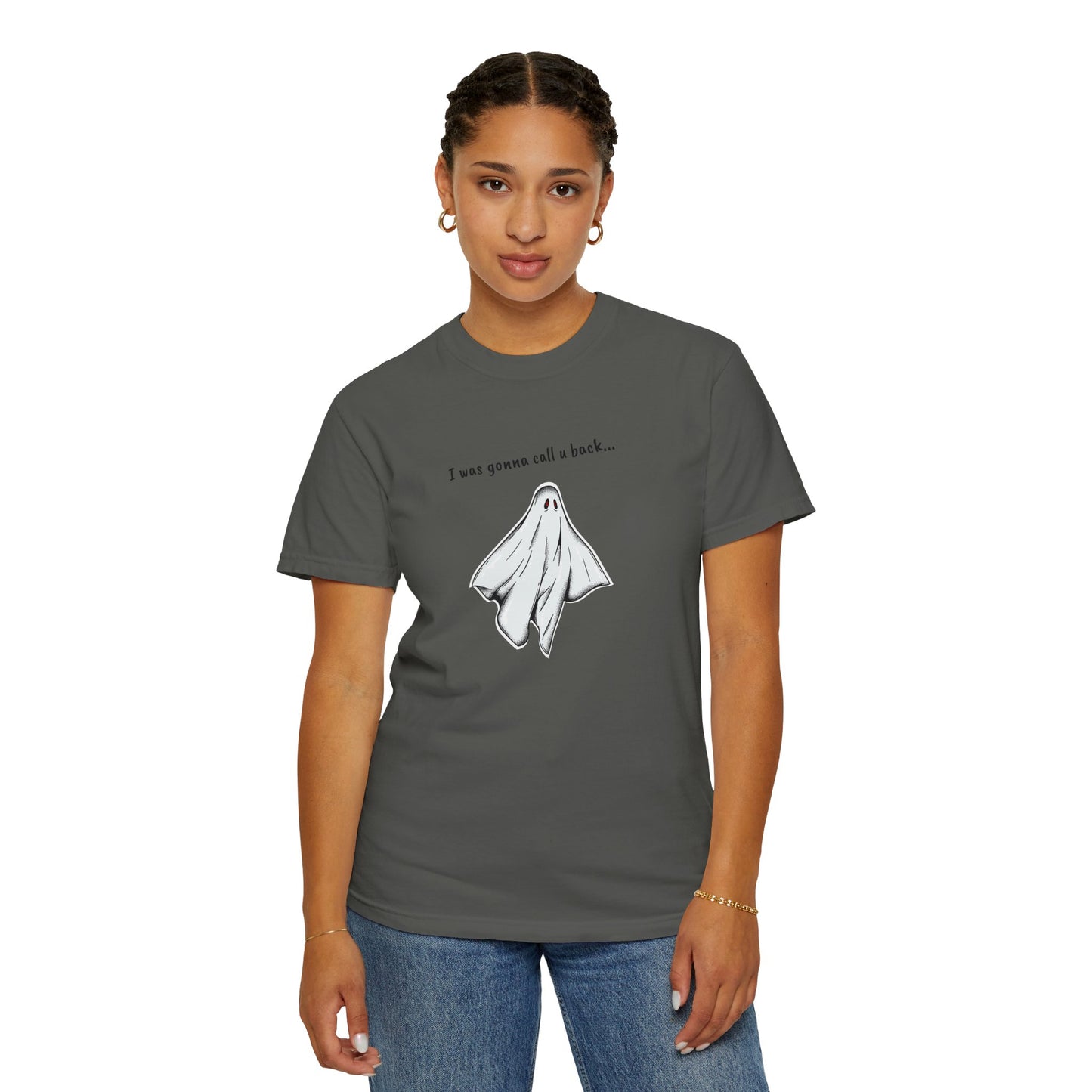 THE GHOST ( I WAS GONNA CALL U BACK... ) Unisex Garment-Dyed T-shirt