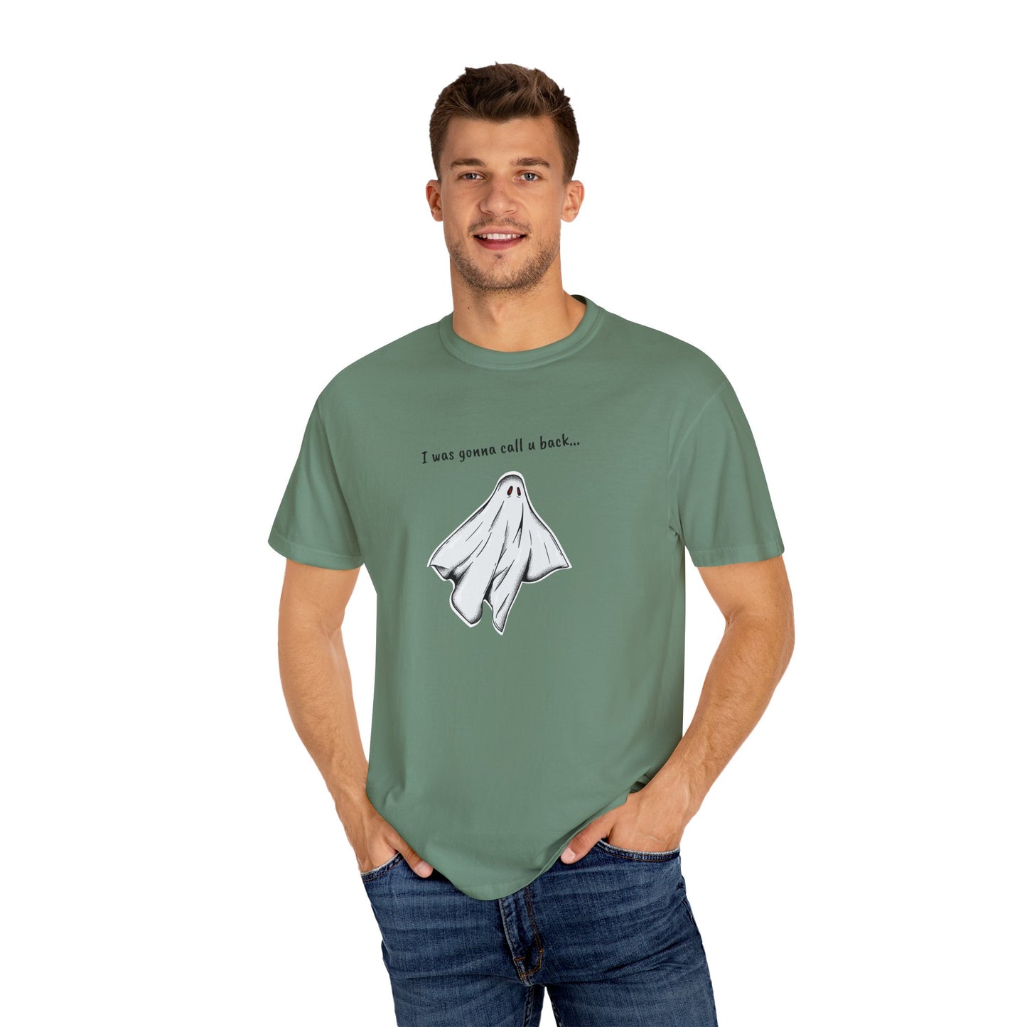 THE GHOST ( I WAS GONNA CALL U BACK... ) Unisex Garment-Dyed T-shirt