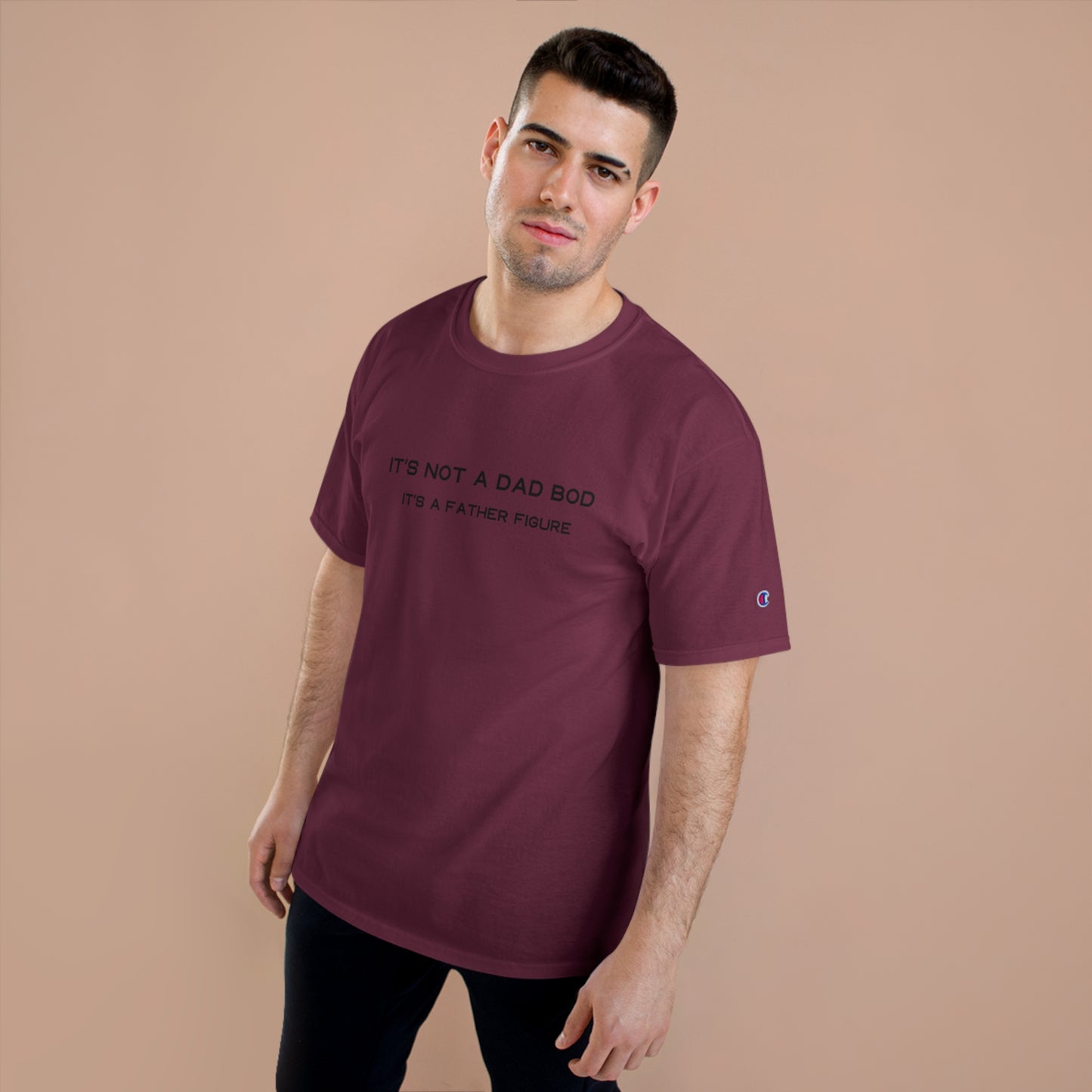 IT´S NOT A DAD BOD IT´S A FATHER FIGURE Champion T-Shirt