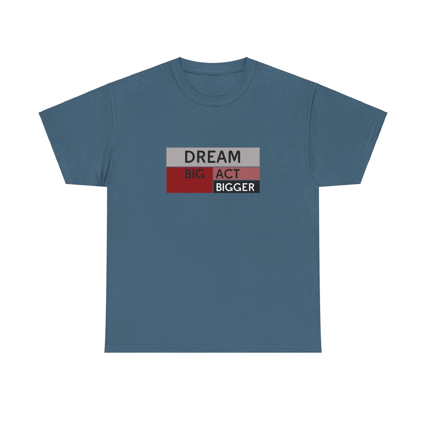 DREAM BIG ACT BIGGER Unisex Heavy Cotton Tee