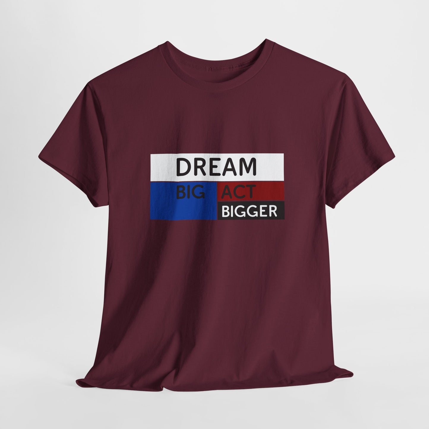 DREAM BIG ACT BIGGER Unisex Heavy Cotton Tee