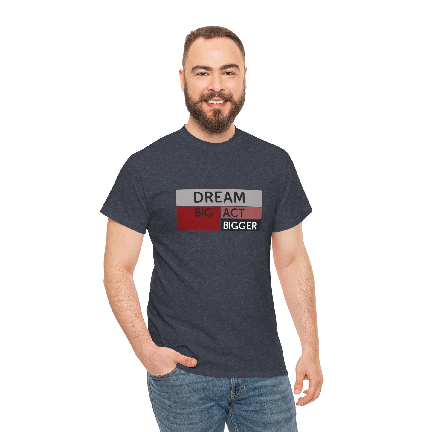 DREAM BIG ACT BIGGER Unisex Heavy Cotton Tee