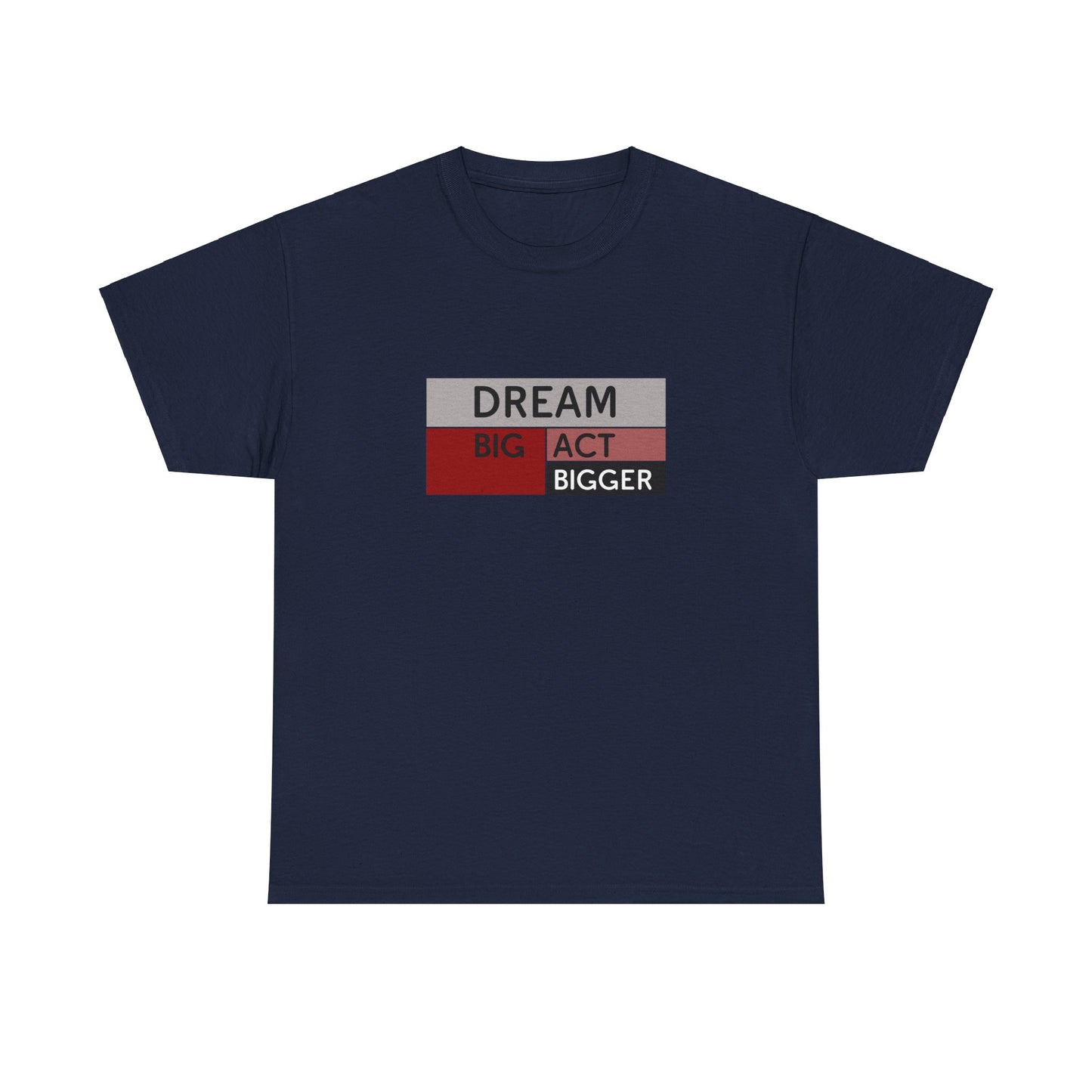 DREAM BIG ACT BIGGER Unisex Heavy Cotton Tee