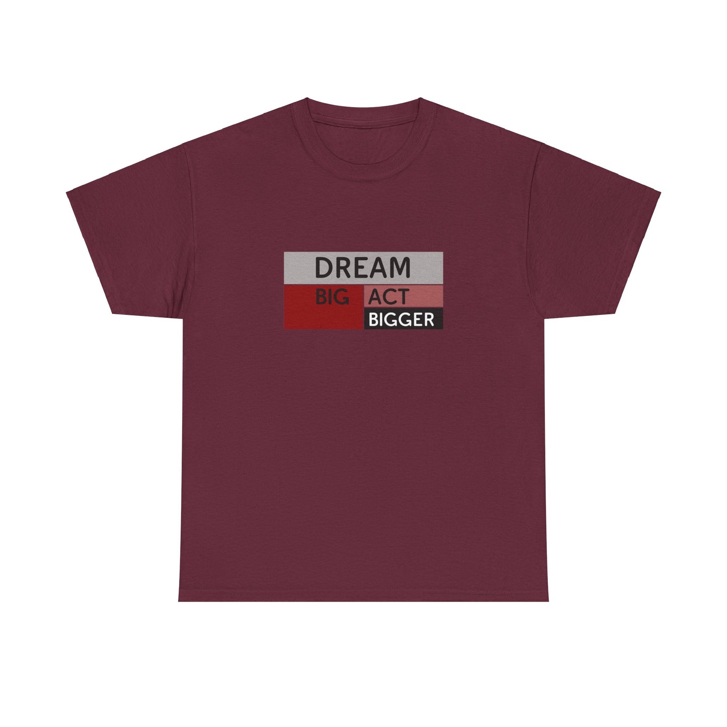 DREAM BIG ACT BIGGER Unisex Heavy Cotton Tee