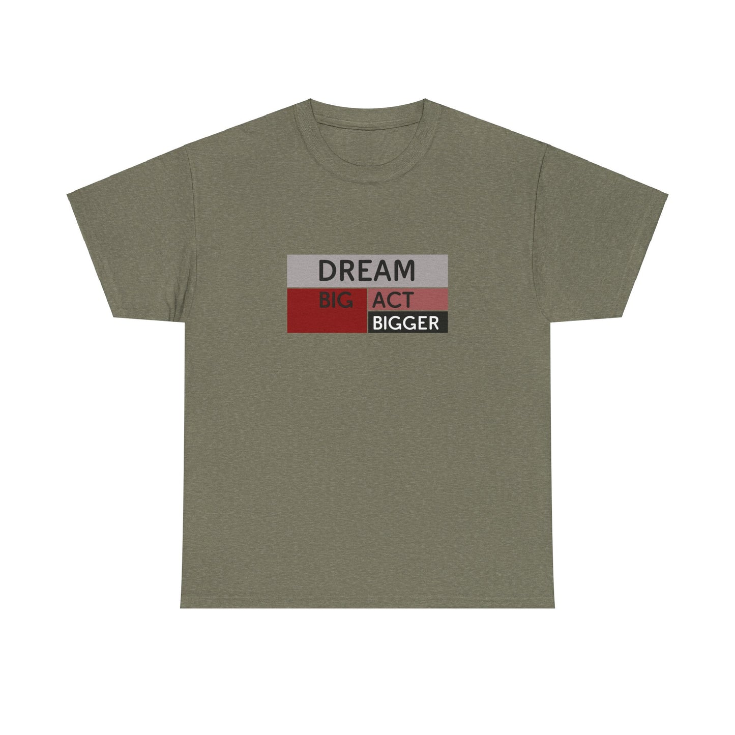 DREAM BIG ACT BIGGER Unisex Heavy Cotton Tee