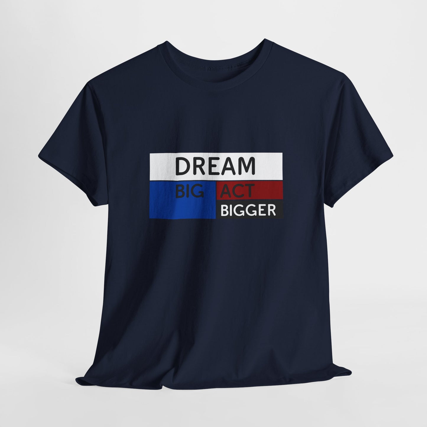 DREAM BIG ACT BIGGER Unisex Heavy Cotton Tee