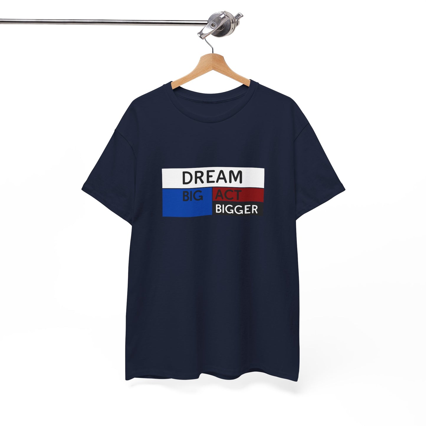 DREAM BIG ACT BIGGER Unisex Heavy Cotton Tee