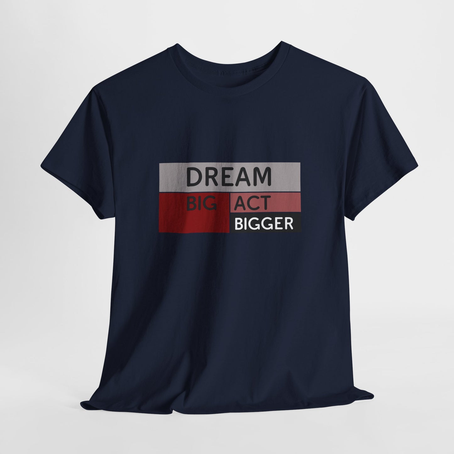 DREAM BIG ACT BIGGER Unisex Heavy Cotton Tee
