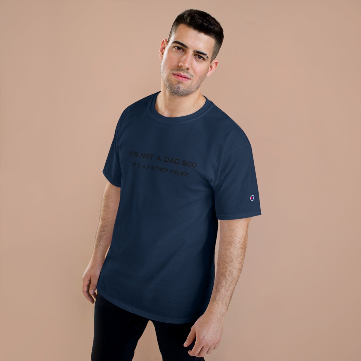 IT´S NOT A DAD BOD IT´S A FATHER FIGURE Champion T-Shirt