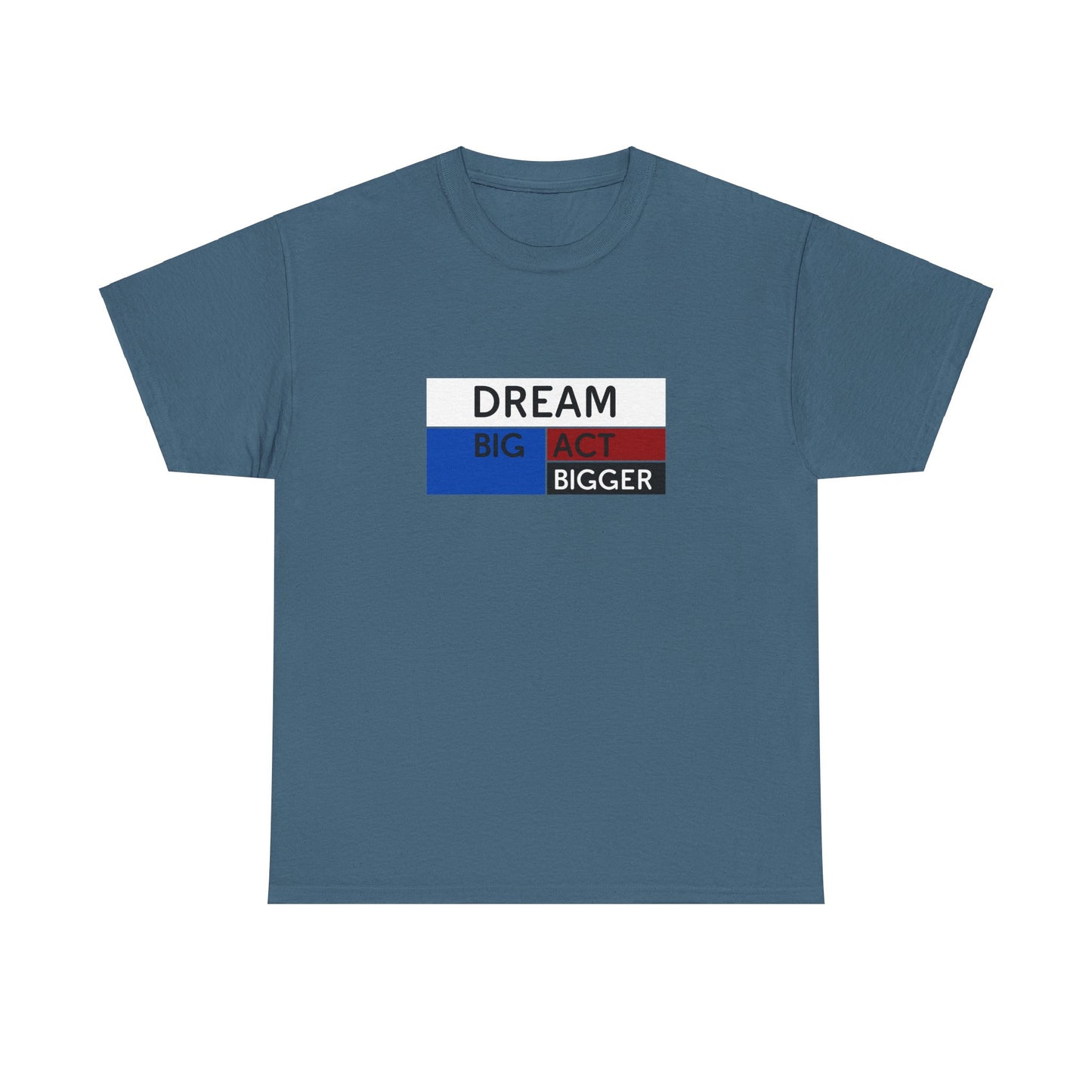 DREAM BIG ACT BIGGER Unisex Heavy Cotton Tee