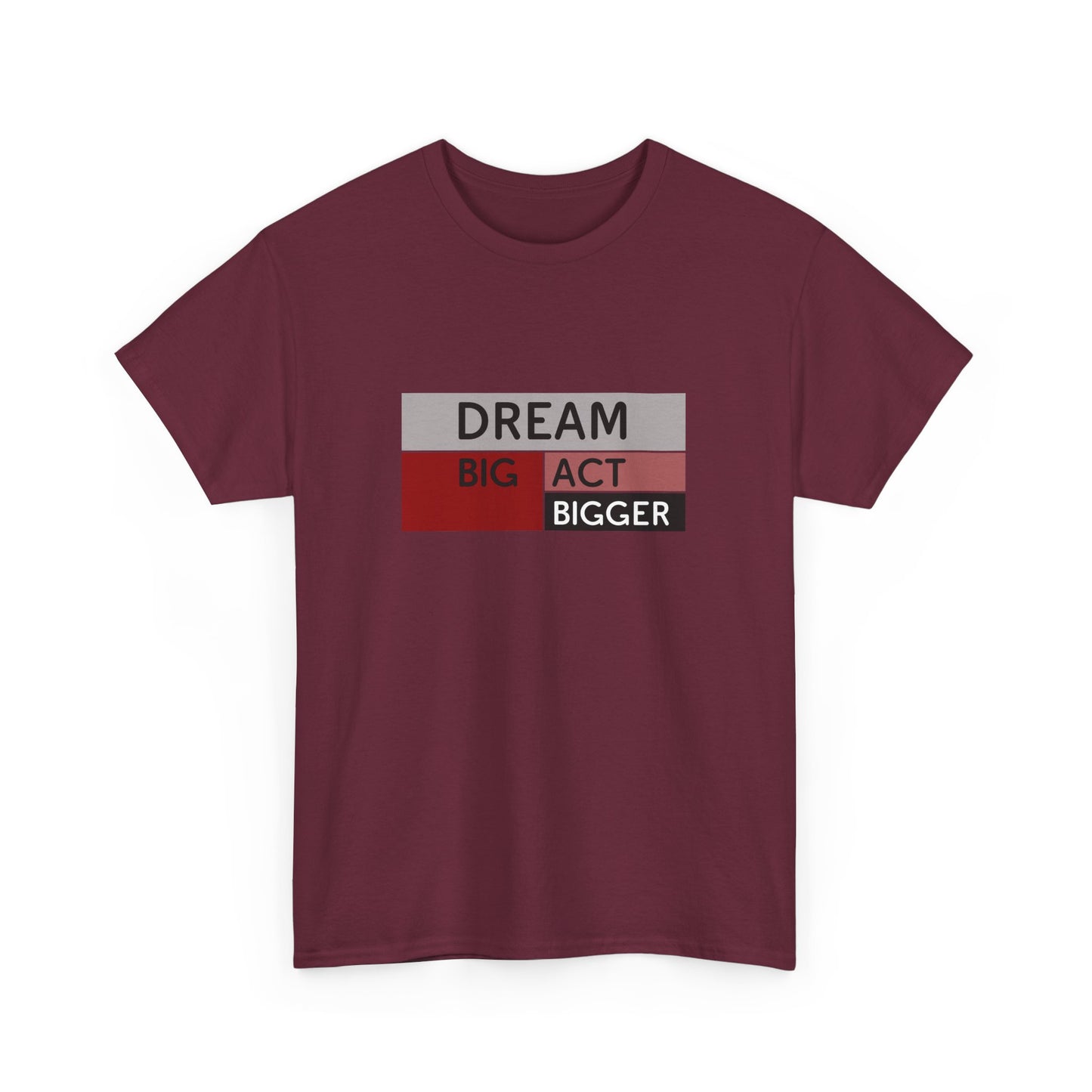 DREAM BIG ACT BIGGER Unisex Heavy Cotton Tee
