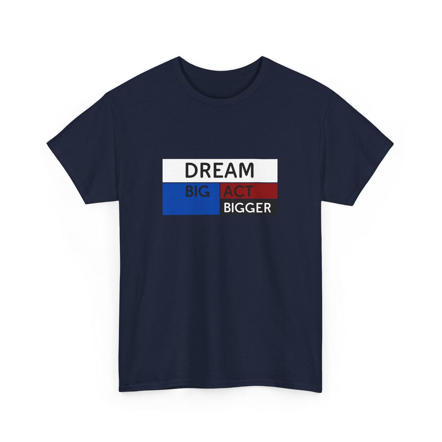 DREAM BIG ACT BIGGER Unisex Heavy Cotton Tee