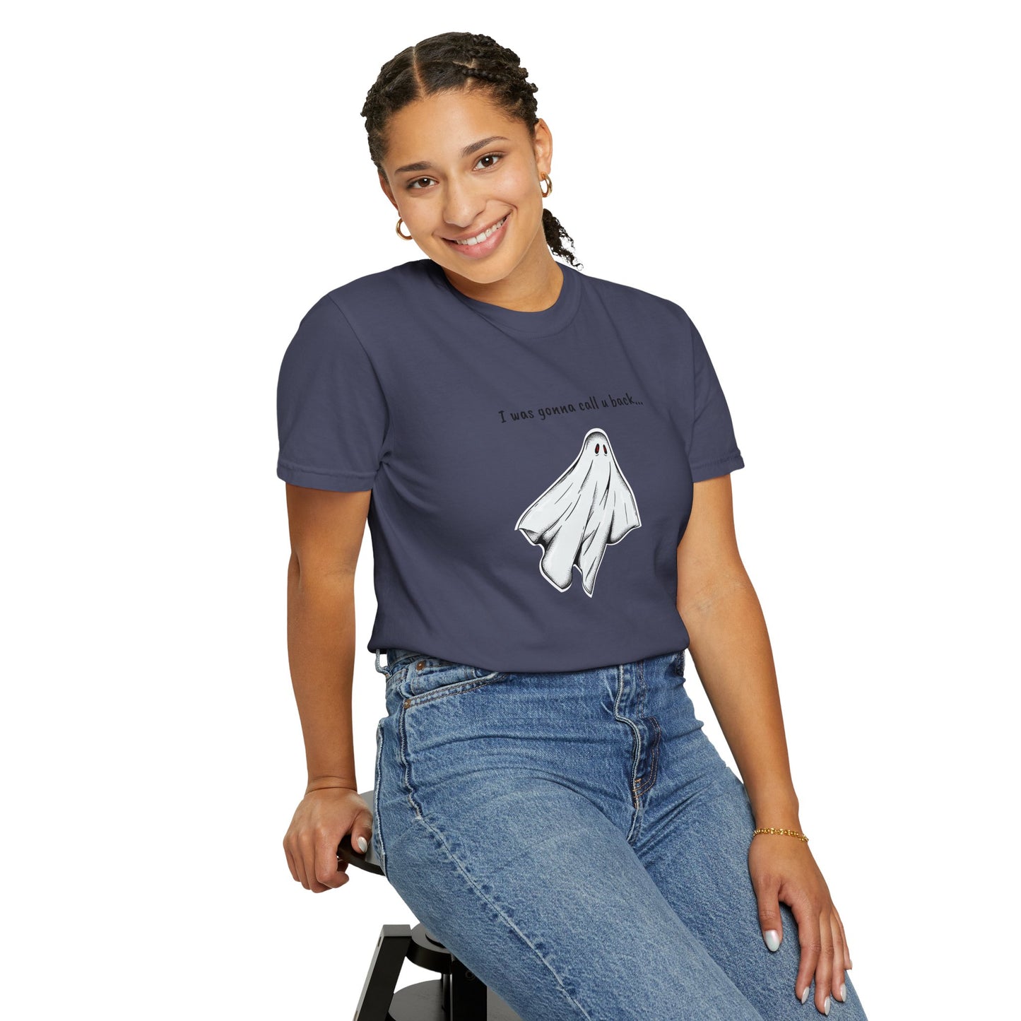 THE GHOST ( I WAS GONNA CALL U BACK... ) Unisex Garment-Dyed T-shirt