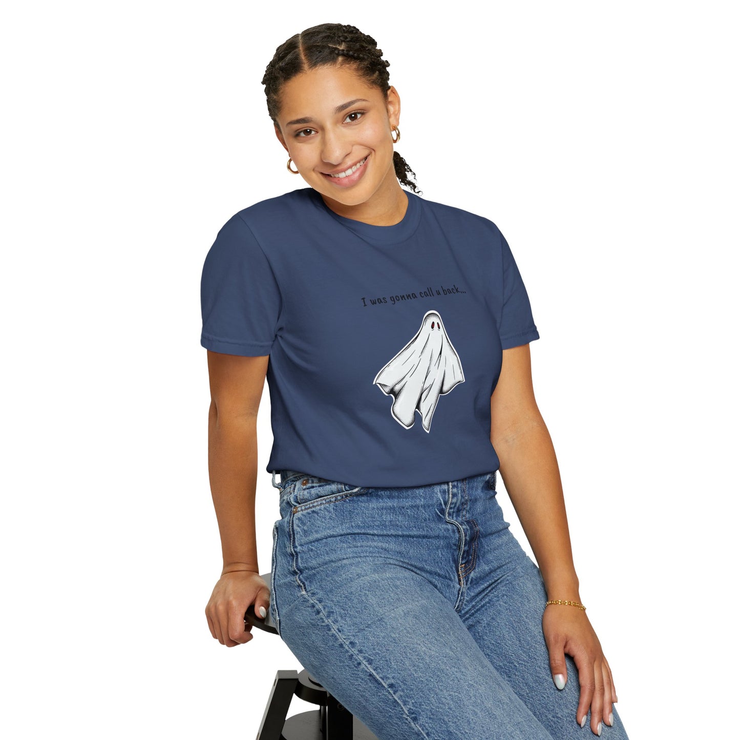THE GHOST ( I WAS GONNA CALL U BACK... ) Unisex Garment-Dyed T-shirt