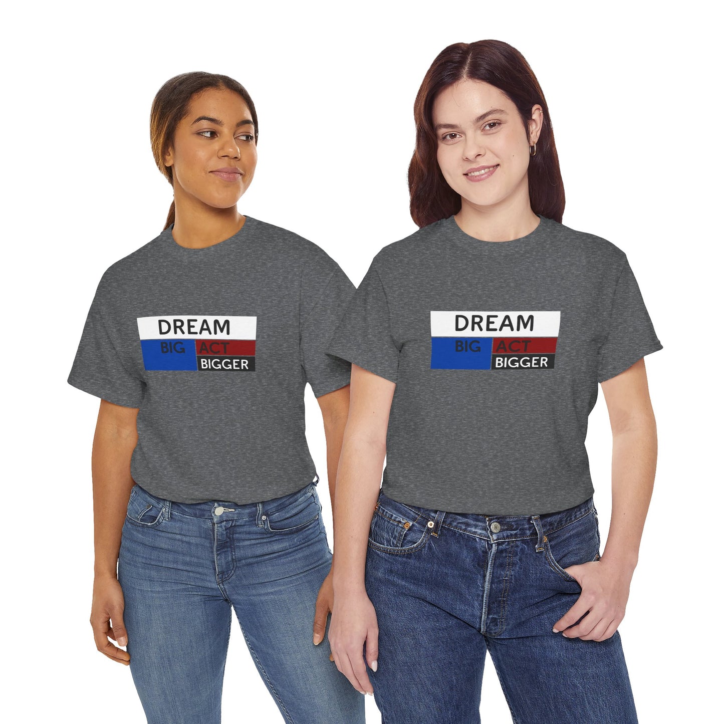 DREAM BIG ACT BIGGER Unisex Heavy Cotton Tee