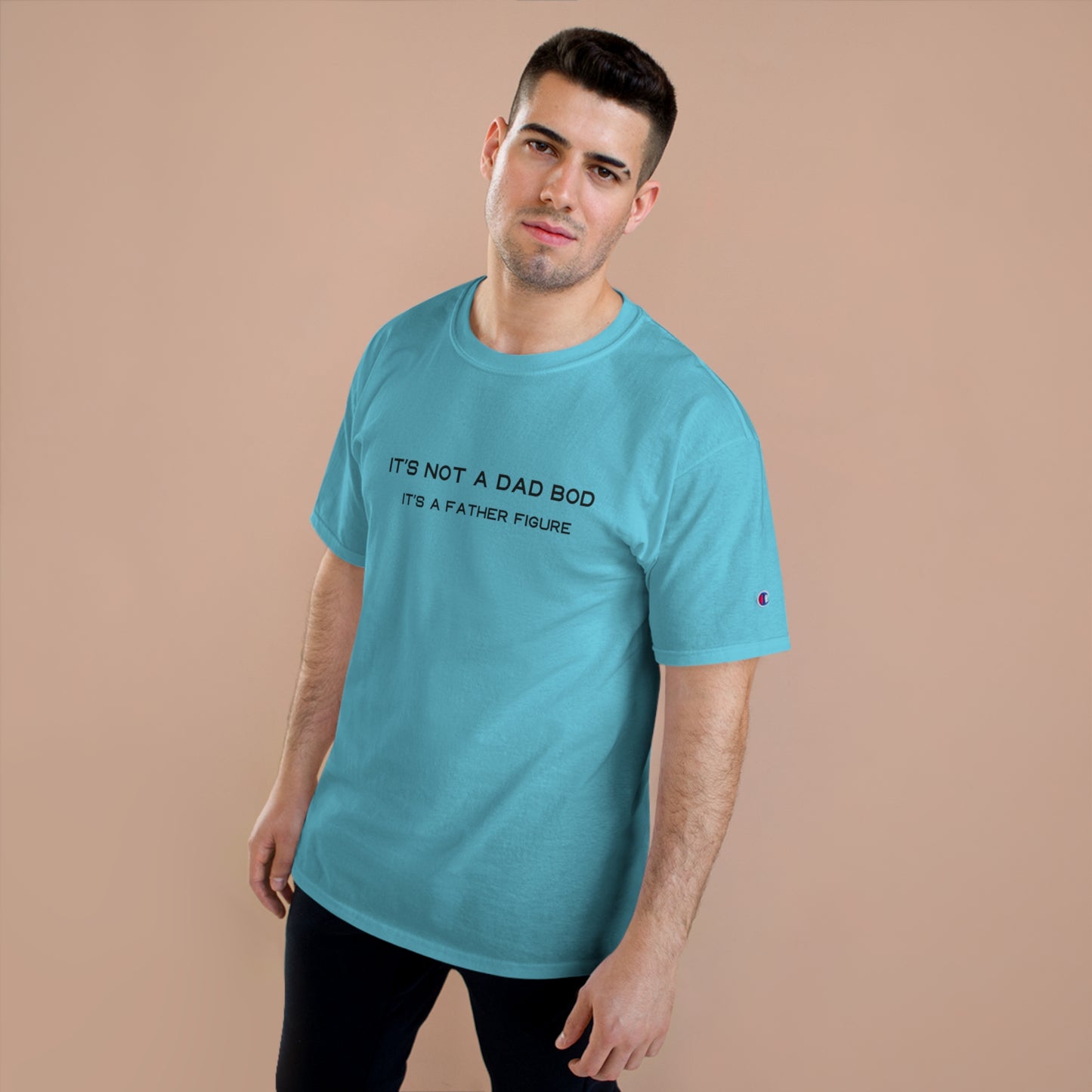 IT´S NOT A DAD BOD IT´S A FATHER FIGURE Champion T-Shirt