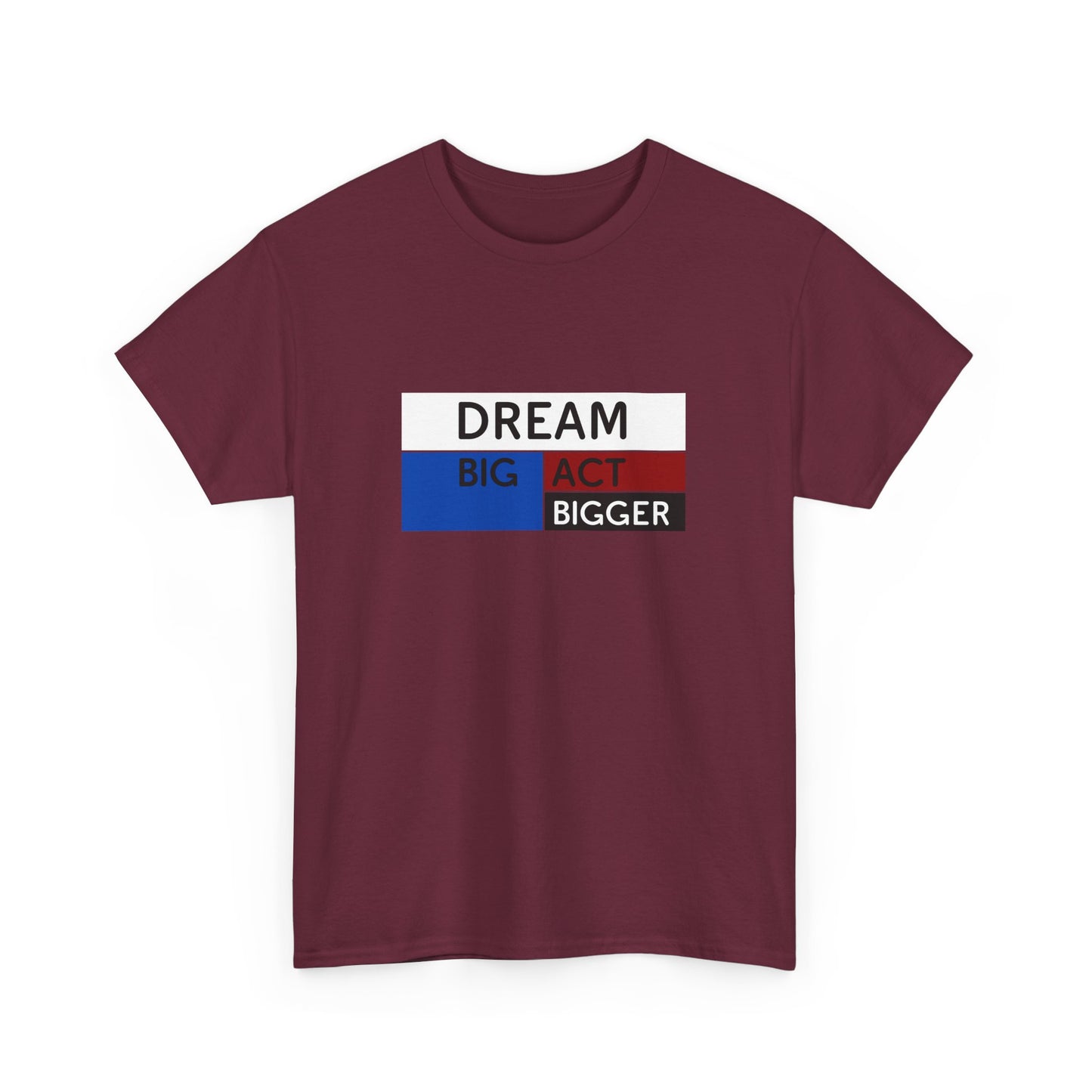 DREAM BIG ACT BIGGER Unisex Heavy Cotton Tee