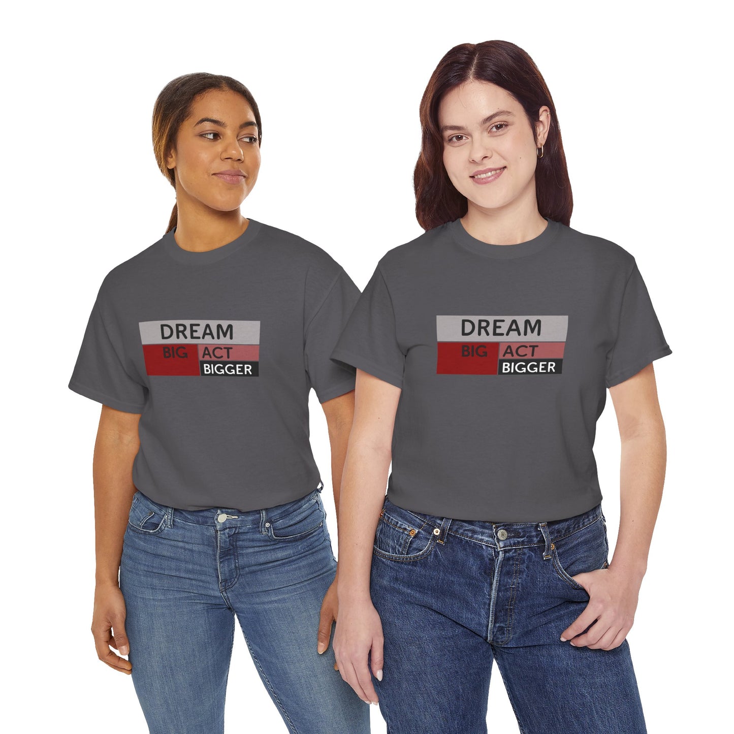 DREAM BIG ACT BIGGER Unisex Heavy Cotton Tee