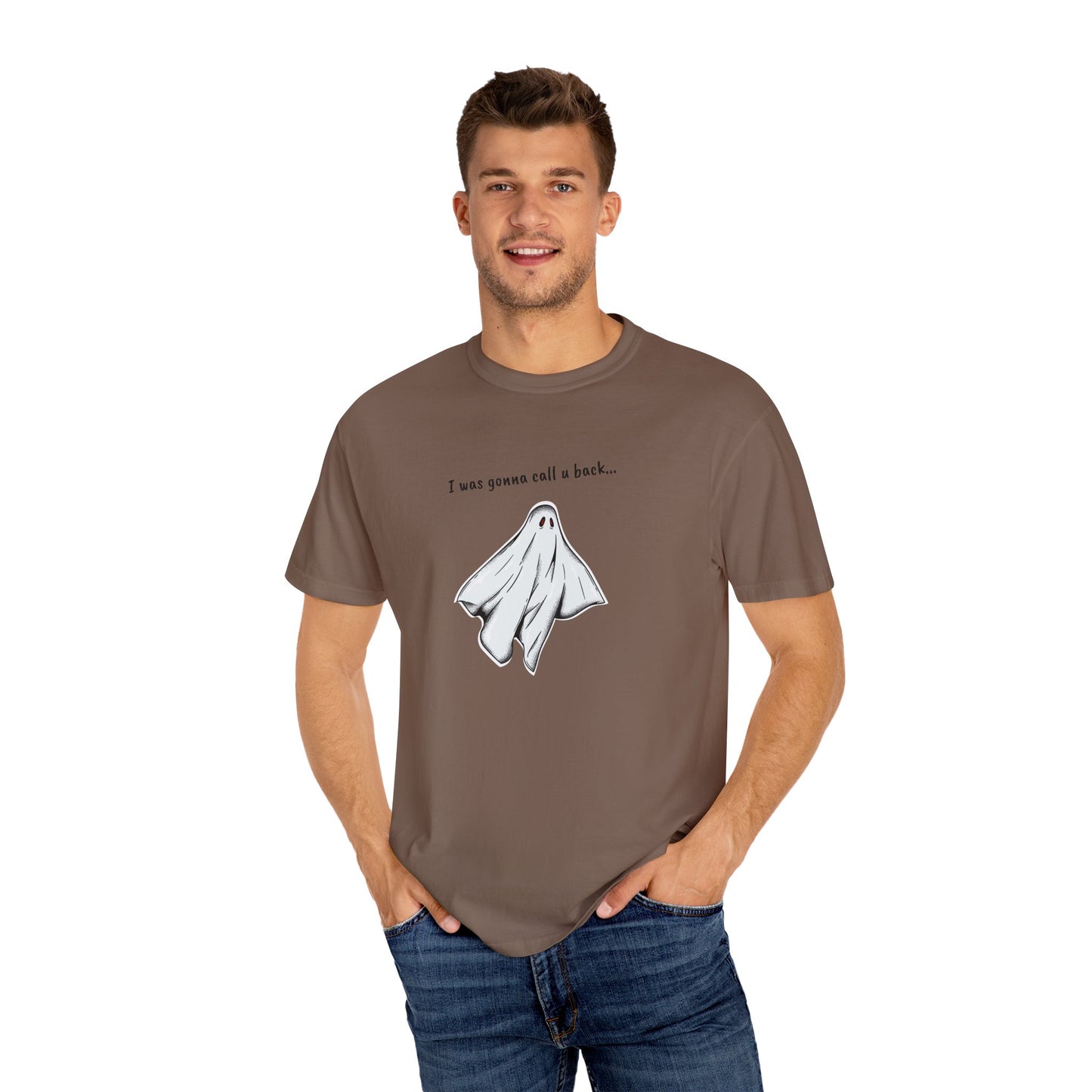 THE GHOST ( I WAS GONNA CALL U BACK... ) Unisex Garment-Dyed T-shirt