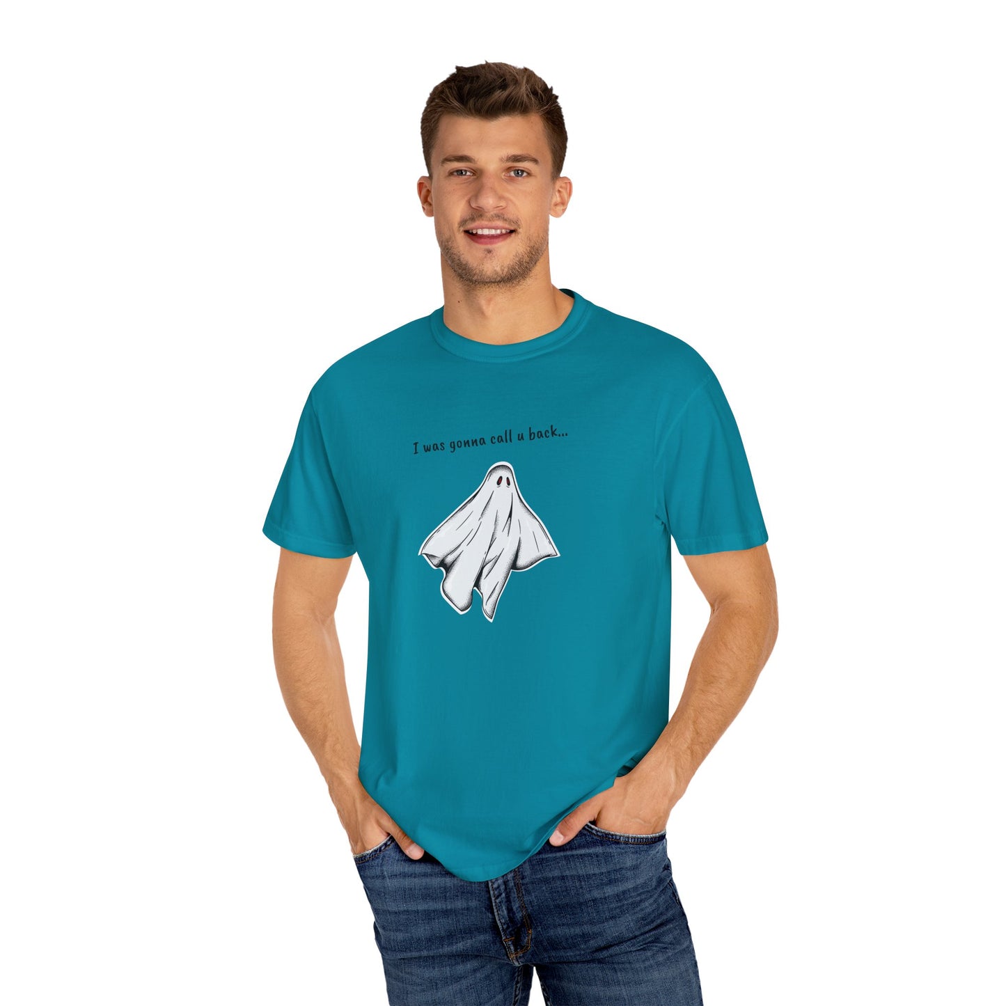 THE GHOST ( I WAS GONNA CALL U BACK... ) Unisex Garment-Dyed T-shirt
