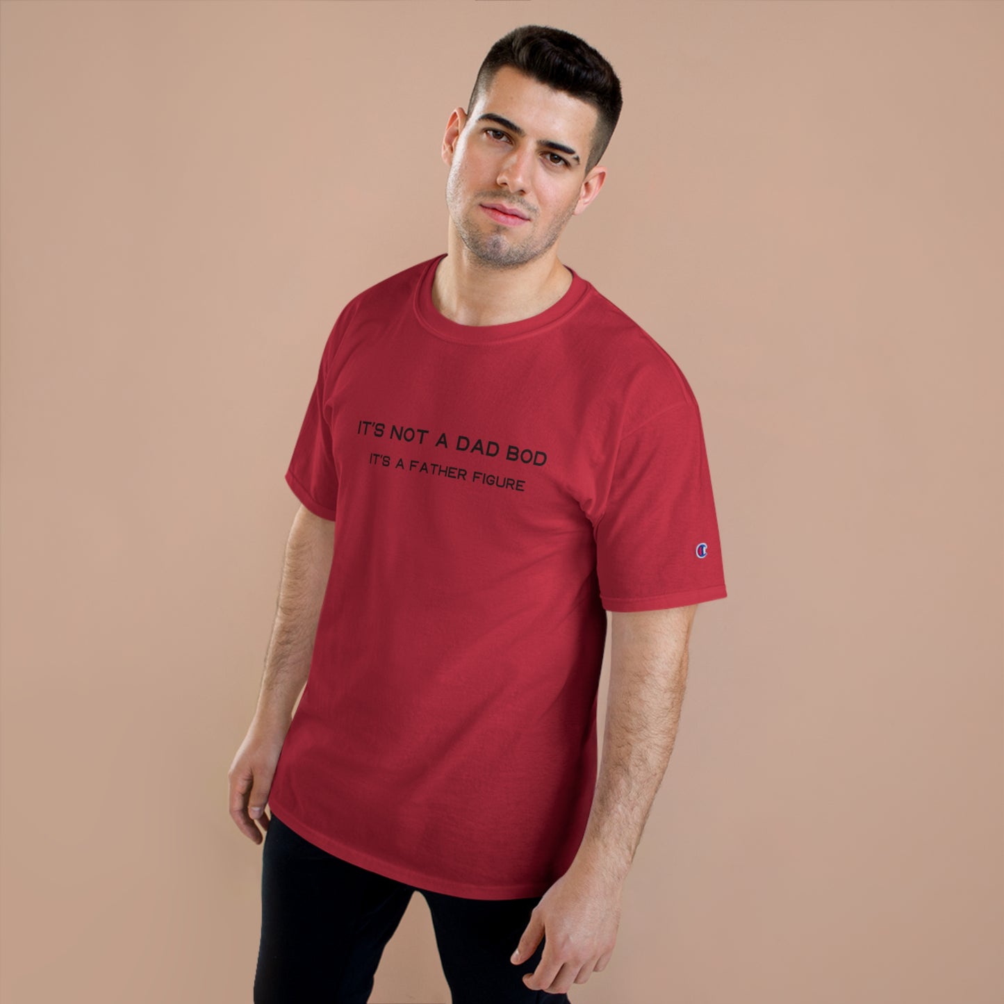 IT´S NOT A DAD BOD IT´S A FATHER FIGURE Champion T-Shirt