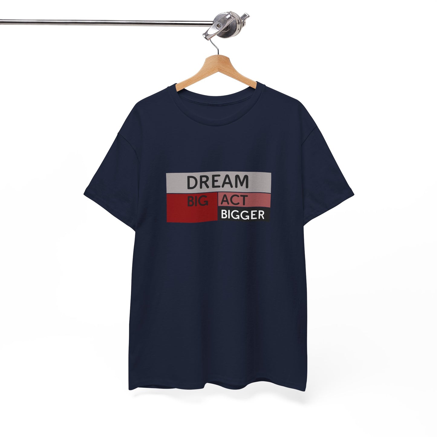 DREAM BIG ACT BIGGER Unisex Heavy Cotton Tee