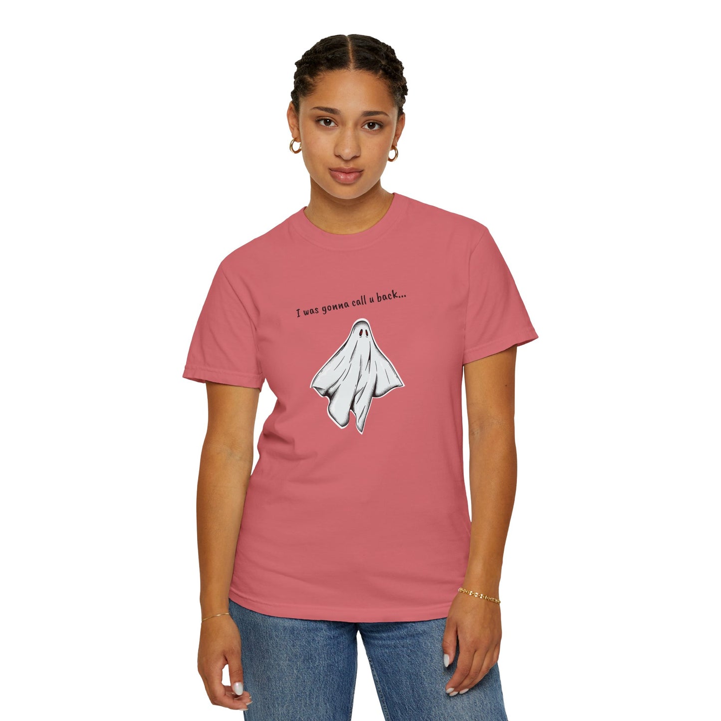 THE GHOST ( I WAS GONNA CALL U BACK... ) Unisex Garment-Dyed T-shirt