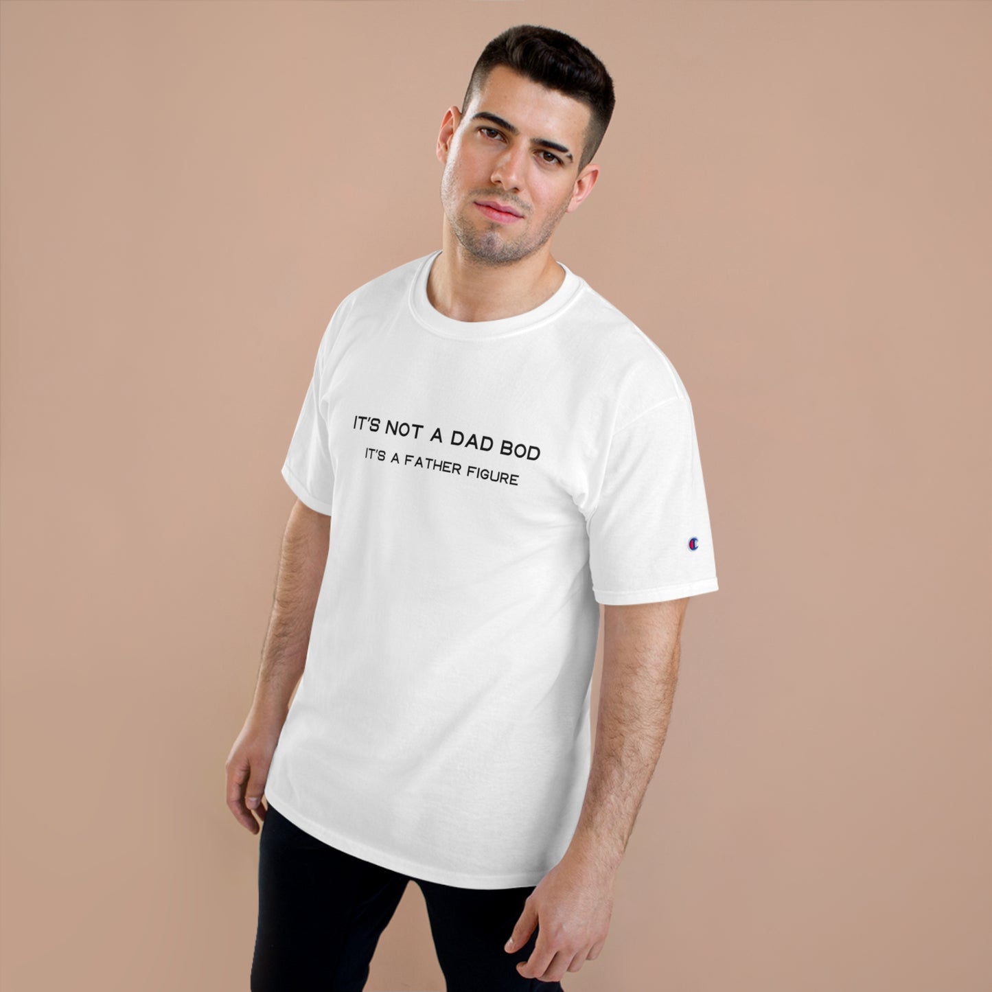 IT´S NOT A DAD BOD IT´S A FATHER FIGURE Champion T-Shirt