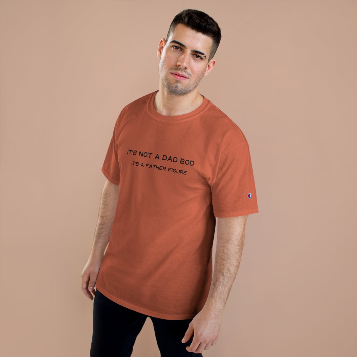 IT´S NOT A DAD BOD IT´S A FATHER FIGURE Champion T-Shirt