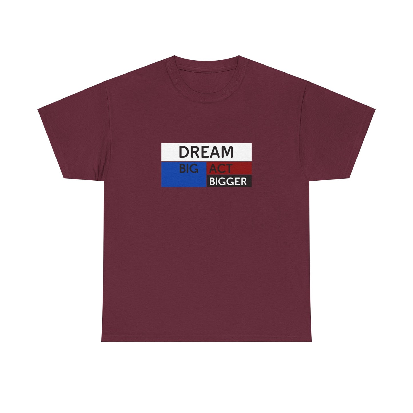 DREAM BIG ACT BIGGER Unisex Heavy Cotton Tee