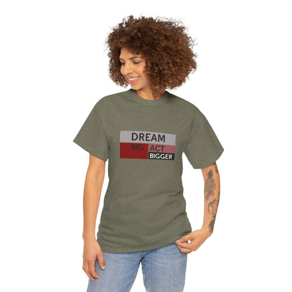 DREAM BIG ACT BIGGER Unisex Heavy Cotton Tee