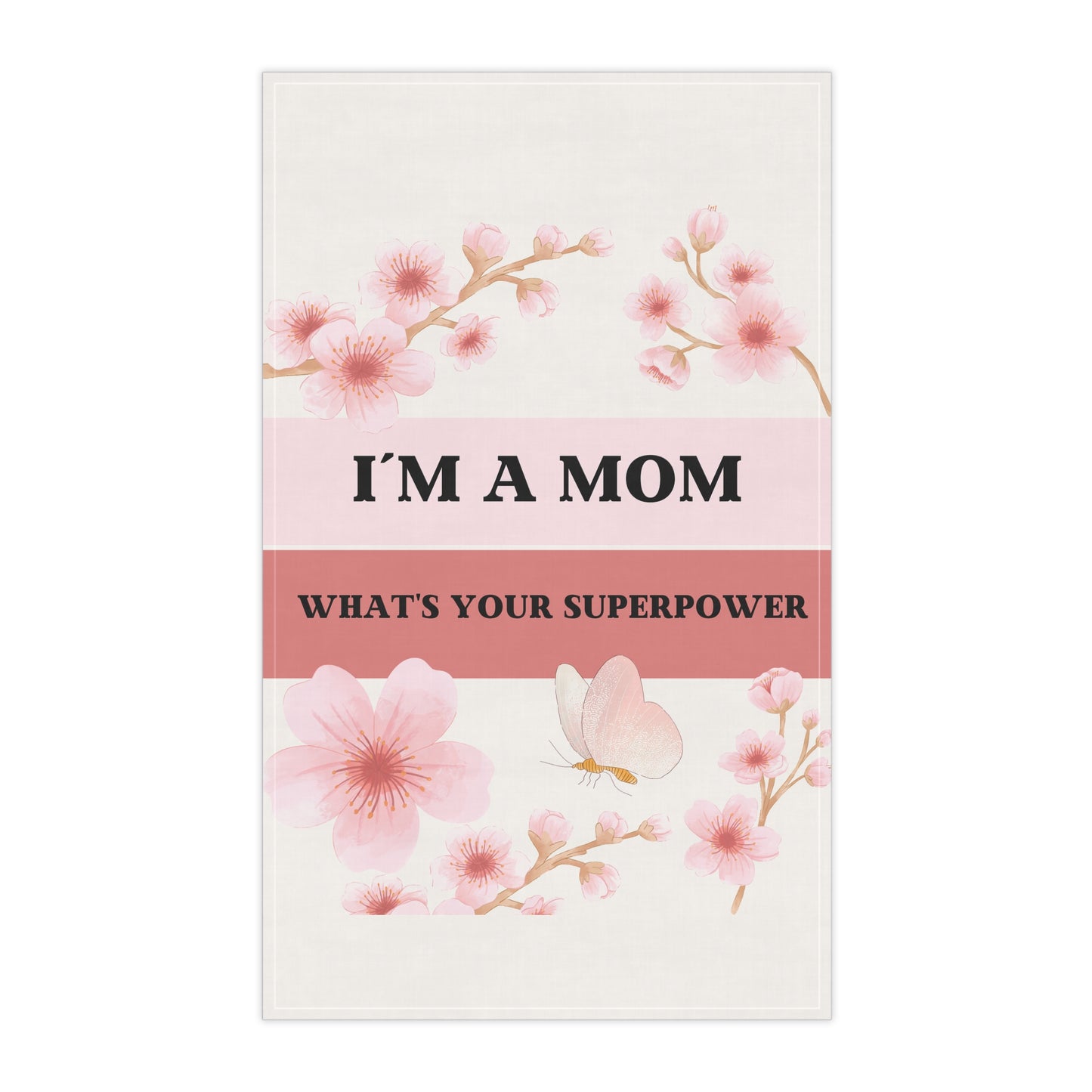 I´M A MOM WHATS YOUR SUPERPOWER Tea Towels (cotton, poly)