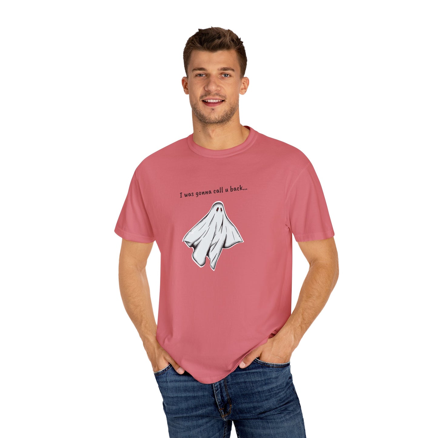 THE GHOST ( I WAS GONNA CALL U BACK... ) Unisex Garment-Dyed T-shirt
